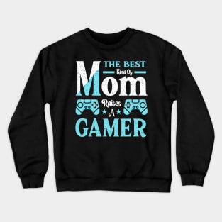 The Best Kind Of Mom Raises A Gamer Crewneck Sweatshirt